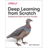 Deep Learning from Scratch: Building with Python from First Principles