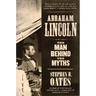 Abraham Lincoln: The Man Behind the Myths