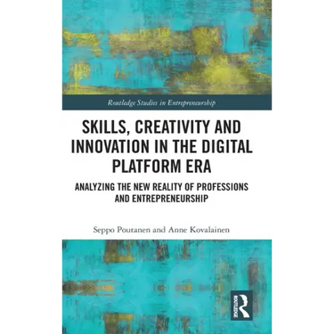 Skills, Creativity and Innovation in the Digital Platform Era: Analyzing the New Reality of Professions and Entrepreneurship
