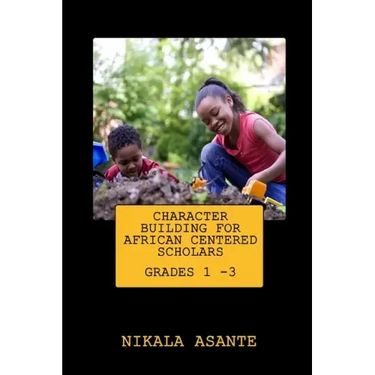 Character Building for African Centered Scholars: Grades 1 - 3