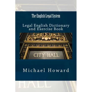 The English Legal System: Legal English Dictionary and Exercise Book