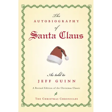 The Autobiography of Santa Claus: A Revised Edition of the Christmas Classic