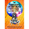 Tapestry of My Soul: Rebirthing the Sacred Sexual Feminine Mysteries