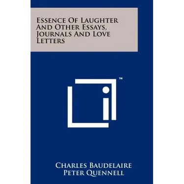 Essence Of Laughter And Other Essays, Journals And Love Letters