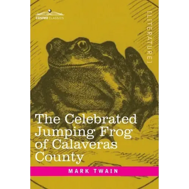 The Celebrated Jumping Frog of Calaveras County: And Other Sketches