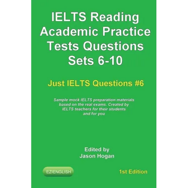 IELTS Reading. Academic Practice Tests Questions Sets 6-10. Sample mock IELTS preparation materials based on the real exams: Created by IELTS teachers