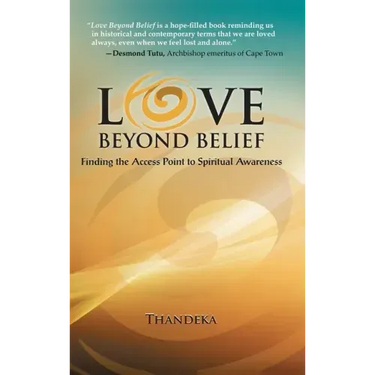 Love Beyond Belief: Finding the Access Point to Spiritual Awareness