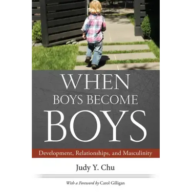 When Boys Become Boys: Development, Relationships, and Masculinity