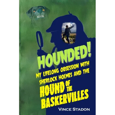 Hounded: My lifelong obsession with Sherlock Holmes And The Hound of The Baskervilles