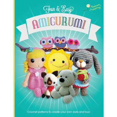 Fun and Easy Amigurumi: Crochet patterns to create your own dolls and toys