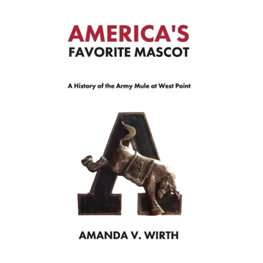 America's Favorite Mascot: The History of the Army Mule at West Point