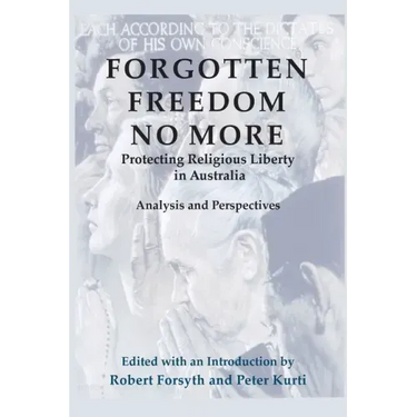 Forgotten Freedom No More - Protecting Religious Liberty in Australia: Analysis and Perspectives