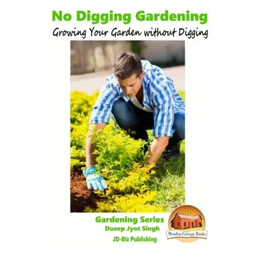 No Digging Gardening - Growing Your Garden without Digging