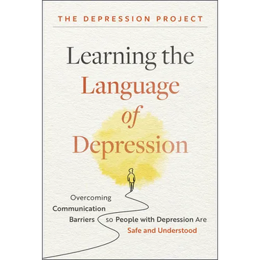 Learning the Language of Depression: Overcoming Communication Barriers So People with Depression Are Safe and Understood
