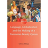 Language, Globalization and the Making of a Tanzanian Beauty Queen