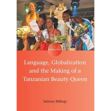 Language, Globalization and the Making of a Tanzanian Beauty Queen