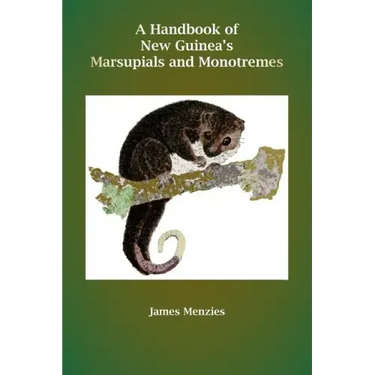 A Handbook of New Guinea's Marsupials and Monotremes