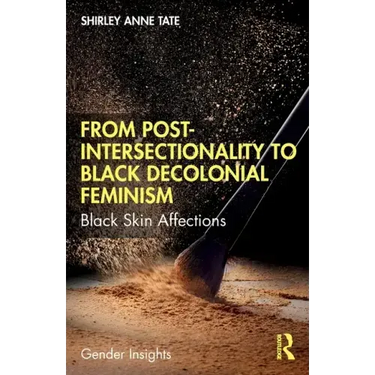 From Post-Intersectionality to Black Decolonial Feminism: Black Skin Affections