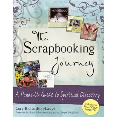 The Scrapbooking Journey: A Hands-On Guide to Spiritual Discovery