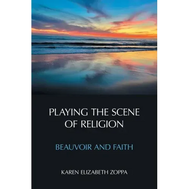 Playing the Scene of Religion: Beauvoir and Faith