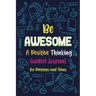 Be Awesome a Positive Thinking: Guided Journal for Preteens and Teens, Creative Writing Diary for Promote Gratitude, Mindfulness Journal