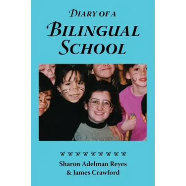 Diary of a Bilingual School: How a Constructivist Curriculum, a Multicultural Perspective, and a Commitment to Dual Immersion Education Combined to