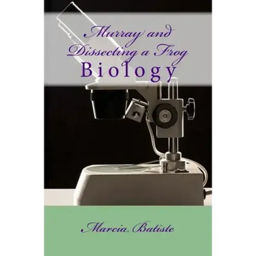 Murray and Dissecting a Frog: Biology
