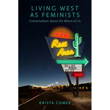 Living West as Feminists: Conversations about the Where of Us