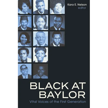 Black at Baylor: Vital Voices of the First Generation