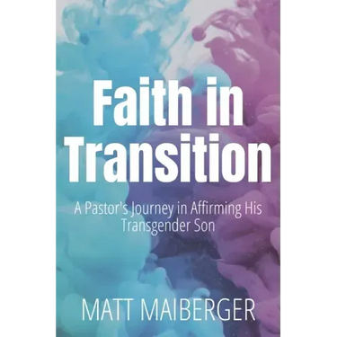 Faith in Transition: A Pastor's Journey in Affirming His Transgender Son