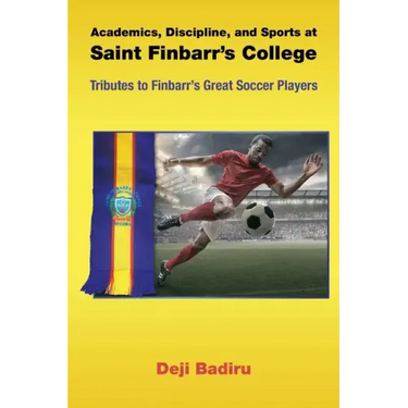 Academics, Discipline, and Sports at Saint Finbarr's College: Tributes to Finbarr's Great Soccer Players