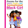 Poems for the Smart, Spunky, and Sensational Black Girl