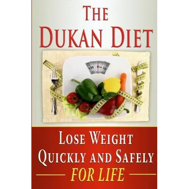 The Dukan Diet: Lose Weight Quickly and Safely for Life with the Dukan Diet Plan