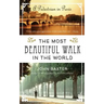 The Most Beautiful Walk in the World: A Pedestrian in Paris