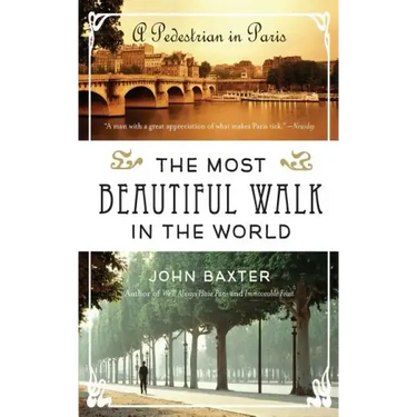 The Most Beautiful Walk in the World: A Pedestrian in Paris