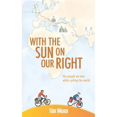 With the Sun on Our Right: The people we met while cycling the world