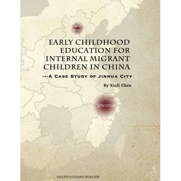 Early Childhood Education for Internal Migrant Children in China: A Case Study of Jinhua City