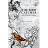 The Bird Catcher and Other Stories