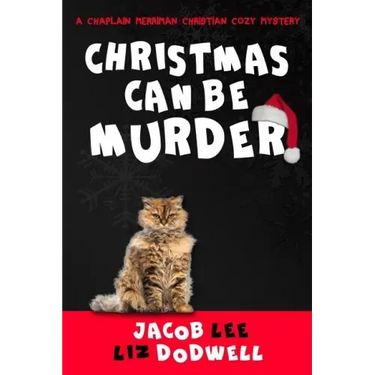 Christmas Can be Murder: A Chaplain Merriman Christian Cozy Mystery (book 1)