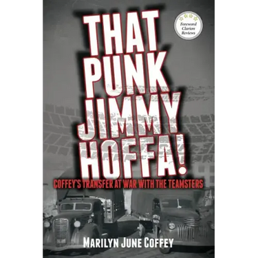 That Punk Jimmy Hoffa: Coffey's Transfer at War with the Teamsters