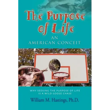 The Purpose of Life: An American Conceit