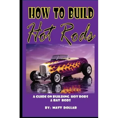 How to Build Hot Rods: A step by Step guide