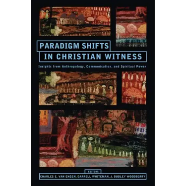 Paradigm Shifts in Christian Witness: Insights from Anthropology, Communication, and Spiritual Power