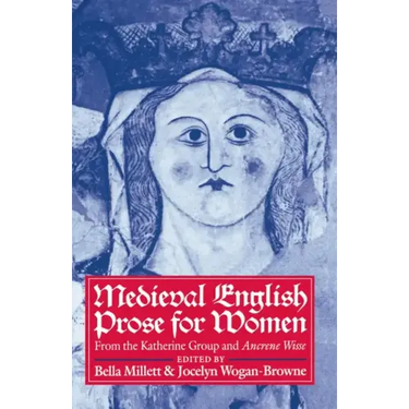 Medieval English Prose for Women: Selections from the Katherine Group and Ancrene Wisse