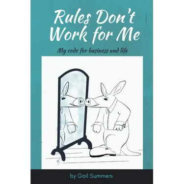 Rules Don't Work for Me: My Code for Business and Life
