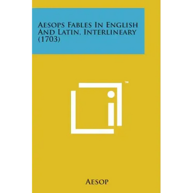 Aesops Fables in English and Latin, Interlineary (1703)