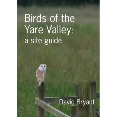 Birds of the Yare Valley: a site guide