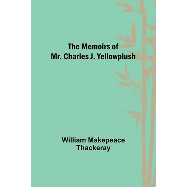 The Memoirs of Mr. Charles J. Yellowplush