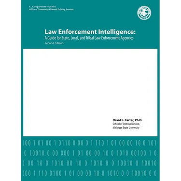 Law Enforcement Intelligence: A Guide for State, Local, and Tribal Law Enforcement Agencies (Second Edition)