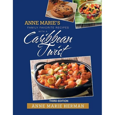 Anne Marie's Family Favorite Recipes With A Caribbean Twist
